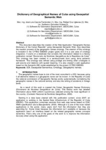 Dictionary of Geographical Names of Cuba using Geospatial Semantic Web Msc. Ing. José Luis Capote Fernández (1), Msc. Ing. Rafael Cruz Iglesias (2), Msc. Lic. Guillermo González Suáres[removed]Software for Geomatics D