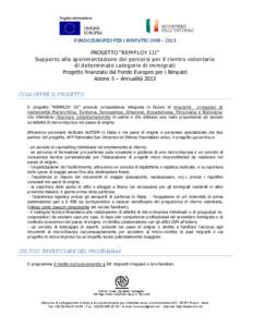 FONDO EUROPEO PER I RIMPATRI 2008 – 2013  PROGETTO “REMPLOY III” Supporto alla sperimentazione dei percorsi per il rientro volontario di determinate categorie di immigrati Progetto finanziato dal Fondo Europeo per 