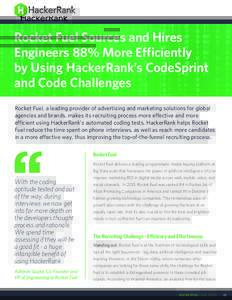 Rocket Fuel Sources and Hires Engineers 88% More Efficiently by Using HackerRank’s CodeSprint and Code Challenges Rocket Fuel, a leading provider of advertising and marketing solutions for global agencies and brands, m