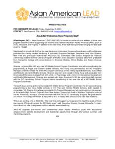 PRESS RELEASE FOR IMMEDIATE RELEASE: Friday, September 5, 2015 CONTACT: Neel Saxena, (x108;  AALEAD Welcomes New Program Staff (Washington, DC) – Asian American LEAD (AALEAD) is excited 