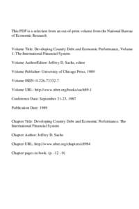 This PDF is a selection from an out-of-print volume from the National Bureau of Economic Research Volume Title: Developing Country Debt and Economic Performance, Volume 1: The International Financial System Volume Author