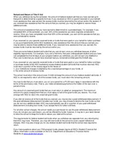 Refund and Return of Title IV Aid When you withdraw during the semester, the amount of federal student aid that you have earned up to that point is determined by a specific formula. If you received (or HCC or parent rece