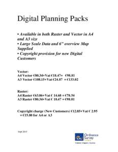Digital Planning Packs • Available in both Raster and Vector in A4 and A3 size • Large Scale Data and 6” overview Map Supplied • Copyright provision for new Digital