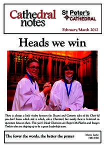 February/MarchHeads we win There is always a little rivalry between the Decani and Cantoris sides of the Choir (if you don’t know which side is which, ask a Chorister) but mostly there is bi-lateral cooperation 