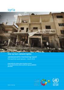 syria  the syrian catastrophe: socioeconomic monitoring report first quarterly report (january – march[removed]prepared by the syrian centre for policy research