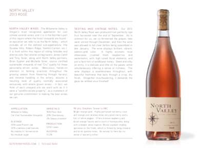 NORTH VALLEY 2013 ROSE´ NORTH VALLEY WINES. The Willamette Valley is Oregon’s most recognized appellation for cool climate varietal wines, and it is in the Northern part