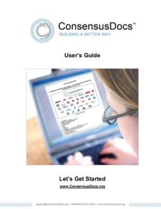 User’s Guide  Let’s Get Started www.ConsensusDocs.org  User’s Guide