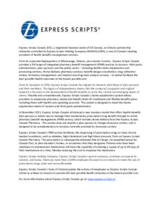         Express Scripts Canada (ESC), a registered business name of ESI Canada, an Ontario partnership  indirectly controlled by Express Scripts Holding Company (NASDAQ:ESRX), is one of Canad