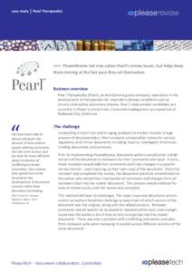 case study  Pearl Therapeutics >>> PleaseReview not only solves Pearl’s review issues, but helps keep them moving at the fast pace they set themselves.