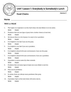 Unit 1 Lesson 1: Everybody is Somebody’s Lunch Food Chains Name TRUE or FALSE 1.