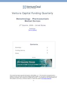 Venture Capital Funding Quarterly Biotechnology • Pharmaceuticals Medical Devices 2nd Quarter, 2009 – United States Publisher VentureDeal