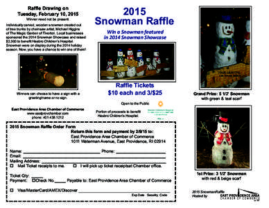 Raffle Drawing on Tuesday, February 10, 2015 Winner need not be present. Individually carved, wooden snowmen created out of tree trunks by chainsaw artist, Michael Higgins of The Magic Garden of Tiverton. Local businesse