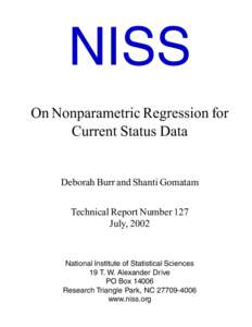 NISS On Nonparametric Regression for Current Status Data Deborah Burr and Shanti Gomatam Technical Report Number 127