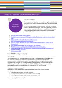 SWIFT for Corporates EMEA Newsletter, March 2013 Dear SWIFT Customer, Time is passing quickly and we are already nearing the end of the first quarter of[removed]I hope all your projects are going well and proceeding to pla