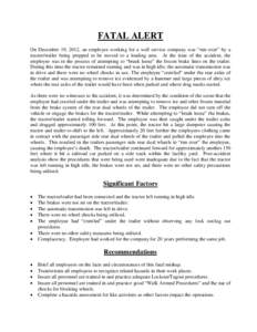 FATAL ALERT On December 19, 2012, an employee working for a well service company was “run over” by a tractor/trailer being prepped to be moved to a loading area. At the time of the accident, the employee was in the p