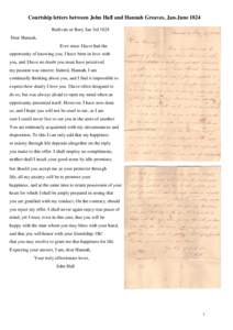 Courtship letters between John Hall and Hannah Greaves, Jan-June 1824 Redivals nr Bury Jan 3rd 1824 Dear Hannah, Ever since I have had the opportunity of knowing you, I have been in love with you, and I have no doubt you