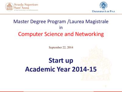 Master Degree Program /Laurea Magistrale in Computer Science and Networking September 22, 2014
