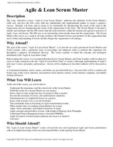 Agile & Lean Education Associates (ALEA)  Agile & Lean Scrum Master Description The 2-day, interactive course, “Agile & Lean Scrum Master”, addresses the attributes of the Scrum Master’s (SM) role, and how the SM w