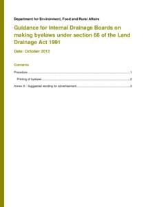 Department for Environment, Food and Rural Affairs  Guidance for Internal Drainage Boards on making byelaws under section 66 of the Land Drainage Act 1991 Date: October 2012