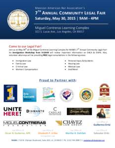 Mexican American Bar Association’s  7 TH A NNUAL C OMMUNITY L EGAL F AIR Saturday, May 30, 2015 | 9AM - 4PM Miguel Contreras Learning Complex 322 S. Lucas Ave., Los Angeles, CA 90017