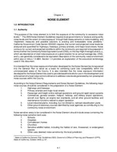 Chapter 4  NOISE ELEMENT 1.0 INTRODUCTION 1.1 Authority “The purpose of the noise element is to limit the exposure of the community to excessive noise