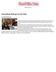 August 10, 2012  Harambay Kids go to see Fela By: Olayemi Odesanya  Imagine the excitement of going to Broadway. Now think about how much more