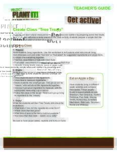 TEACHER’S GUIDE  Get active! Create Class “Tree Treats” Students can learn about measurements, simple ratios and nutrition by preparing some tree treats. Best of all, they will enjoy a tasty snack! In this class ac