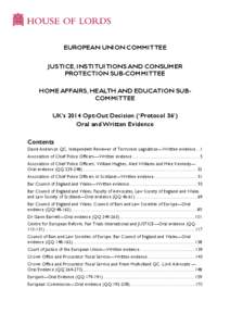 EUROPEAN UNION COMMITTEE JUSTICE, INSTITUITIONS AND CONSUMER PROTECTION SUB-COMMITTEE HOME AFFAIRS, HEALTH AND EDUCATION SUBCOMMITTEE UK’s 2014 Opt-Out Decision (‘Protocol 36’) Oral and Written Evidence