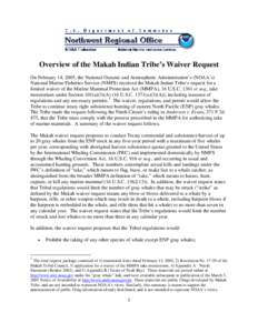 Overview of the Makah Indian Tribe’s Waiver Request On February 14, 2005, the National Oceanic and Atmospheric Administration’s (NOAA’s) National Marine Fisheries Service (NMFS) received the Makah Indian Tribe’s 