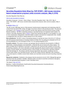 Cheetah™ Securities Regulation Daily Wrap Up, TOP STORY—SEC issues incentivebased compensation proposal, adds economic analysis, (May 6, 2016) Securities Regulation Daily Wrap Up Click to open document in a browser