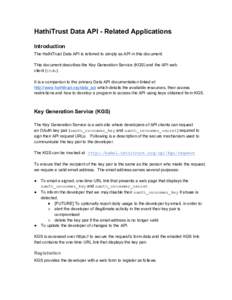 HathiTrust Data API - Related Applications Introduction The HathiTrust Data API is referred to simply as API in this document. This document describes the Key Generation Service (KGS) and the API web client (htdc). It is