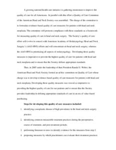 A growing national health care initiative is gathering momentum to improve the quality of care for all Americans. In parallel with this effort a Quality of Care Committee of the American Head and Neck Society was assembl