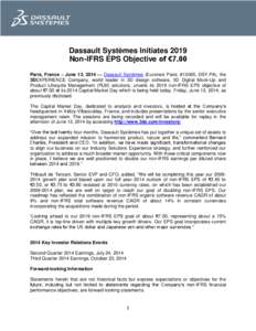 Dassault Systèmes Initiates 2019 Non-IFRS EPS Objective of €7.00 Paris, France – June 13, 2014 — Dassault Systèmes (Euronext Paris: #13065, DSY.PA), the 3DEXPERIENCE Company, world leader in 3D design software, 3