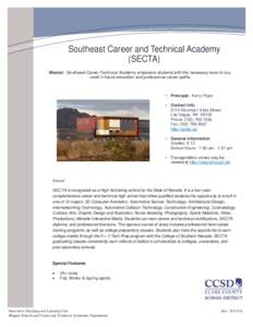 Southeast Career and Technical Academy (SECTA) Mission: Southeast Career Technical Academy empowers students with the necessary tools to succeed in future education and professional career paths. Principal: Kerry Pope Co