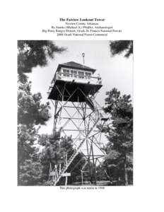 The Faiview Lookout Tower Newton County Arkansas By Smoke (Michael A.) Pfeiffer, Archaeologist Big Piney Ranger District, Ozark-St. Francis National Forests 2008 Ozark National Forest Centennial