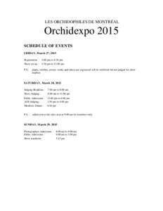 LES ORCHIDOPHILES DE MONTRÉAL  Orchidexpo 2015 SCHEDULE OF EVENTS FRIDAY, March 27, 2015 Registration :