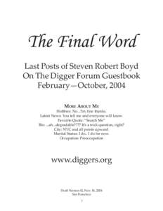 The Final Word Last Posts of Steven Robert Boyd On The Digger Forum Guestbook February—October, 2004 MORE ABOUT ME Hobbies: No...I’m fine thanks.