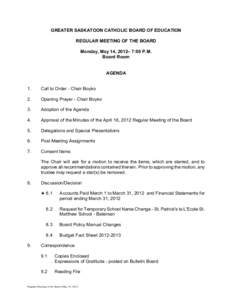 GREATER SASKATOON CATHOLIC BOARD OF EDUCATION REGULAR MEETING OF THE BOARD Monday, May 14, 2012– 7:00 P.M. Board Room  AGENDA