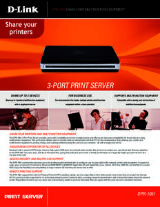 DPR-1061 SHARE YOUR MULTIFUNTION EQUIPMENT  Share your printers  3-PORT PRINT SERVER