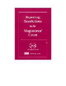 Reporting Restrictions in the Magistrates’ Court Foreword I am as happy to introduce this guidance to Reporting Restrictions in the Magistrates’ Court as I