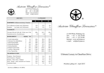 Austrian Chauffeur Limousines® A-1010 Wien, Parkring 12a Tel.: + 00 Fax: + 00 Internet : www.aclvienna.at e-mail : 