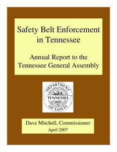 Safety Belt Enforcement in Tennessee Annual Report to the Tennessee General Assembly  Dave Mitchell, Commissioner