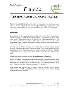 Health Protection  Facts TESTING YOUR DRINKING WATER The Grey Bruce Health Unit offers to the public the free service of having drinking water tested for bacteria. The health unit serves as a drop-off point for water sam