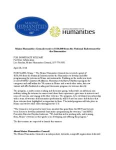 Maine Humanities Council receives $150,000 from the National Endowment for the Humanities FOR IMMEDIATE RELEASE For More Information: Lizz Sinclair, Maine Humanities Council, [removed]April 24, 2014