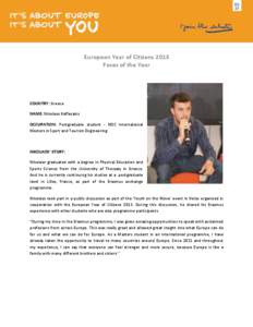 European Year of Citizens 2013 Faces of the Year COUNTRY: Greece NAME: Nikolaos Kaffesakis OCCUPATION: Postgraduate student - MSC International