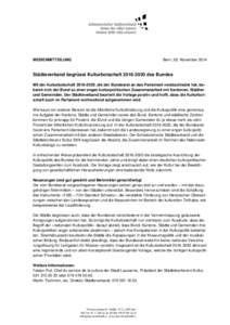 MEDIENMITTEILUNG  Bern, 28. November 2014 Städteverband begrüsst Kulturbotschaft[removed]des Bundes Mit der Kulturbotschaft[removed], die der Bundesrat an das Parlament verabschiedet hat, bekennt sich der Bund zu ei