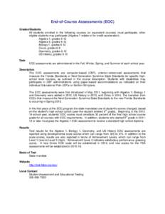 End-of-Course Assessments (EOC) Grades/Students All students enrolled in the following courses (or equivalent courses) must participate, other eligible students may participate (Algebra 1 retake or for credit acceleratio