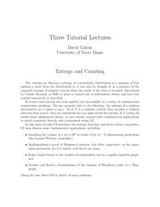 Three Tutorial Lectures David Galvin University of Notre Dame Entropy and Counting The entropy (or Shannon entropy) of a probability distribution is a measure of how