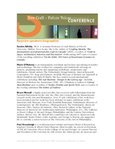 Keynote speakers biographies Sandra Alfoldy, Ph.D. is Assistant Professor of Craft History at NSCAD University, Halifax, Nova Scotia. She is the author of 