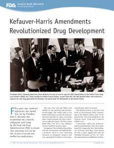 Consumer Health Information www.fda.gov/consumer Kefauver-Harris Amendments Revolutionized Drug Development